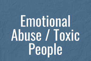 Emotional Abuse / Toxic People