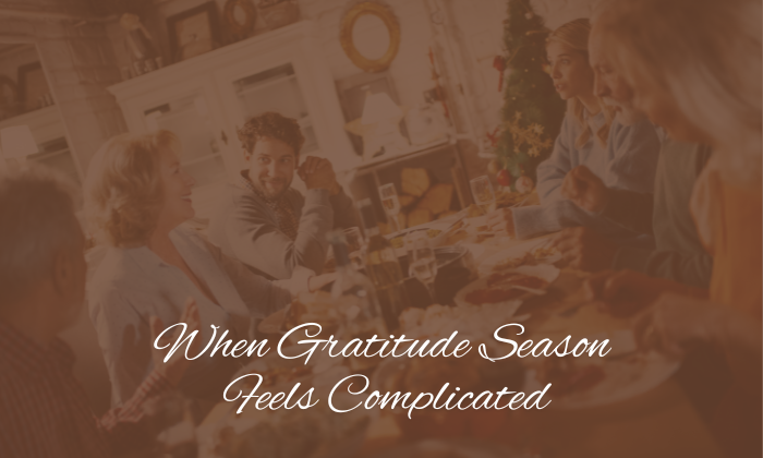 When Gratitude Season Feels Complicated