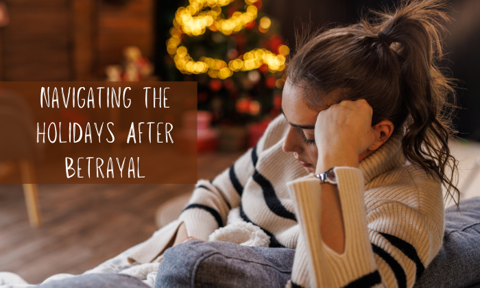 When Trust Feels Tender: Navigating the Holidays After Betrayal